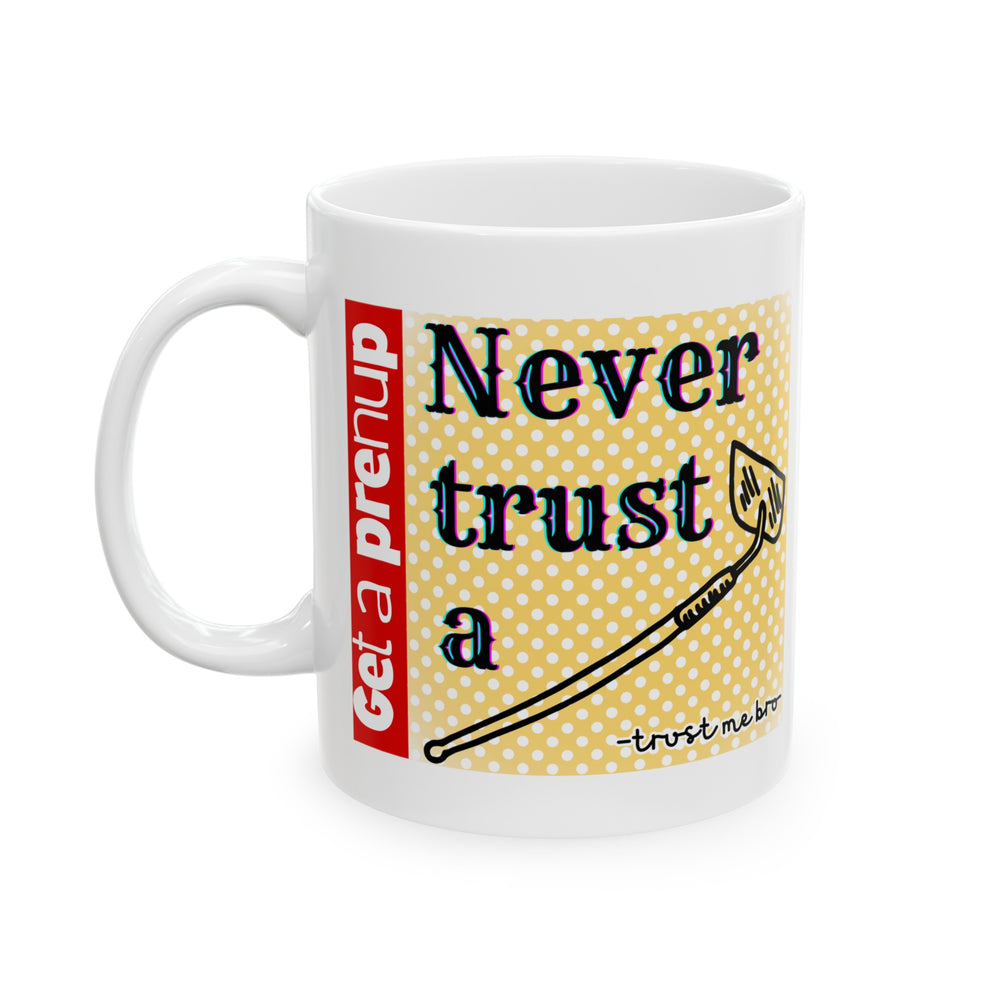 Never Trust a Hoe - Ceramic Mug Gag Gift, 11oz